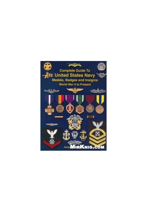 Complete Guide to United States Navy Medals, Badges and Insignia: World War II to Present