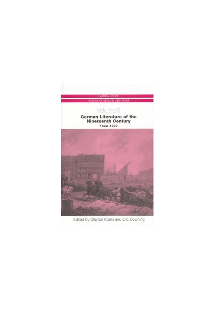 German Literature of the Nineteenth Century, 1832-1899 (Camden House History of German Literature) (Camden House History of G