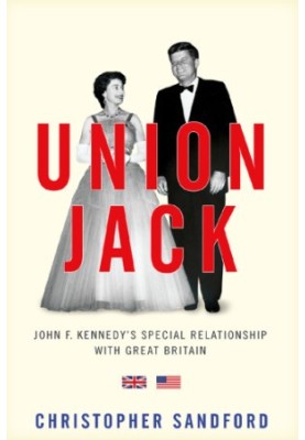 Union Jack JFK's Special Relationship with Great Britain