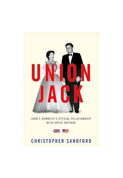 Union Jack JFK's Special Relationship with Great Britain