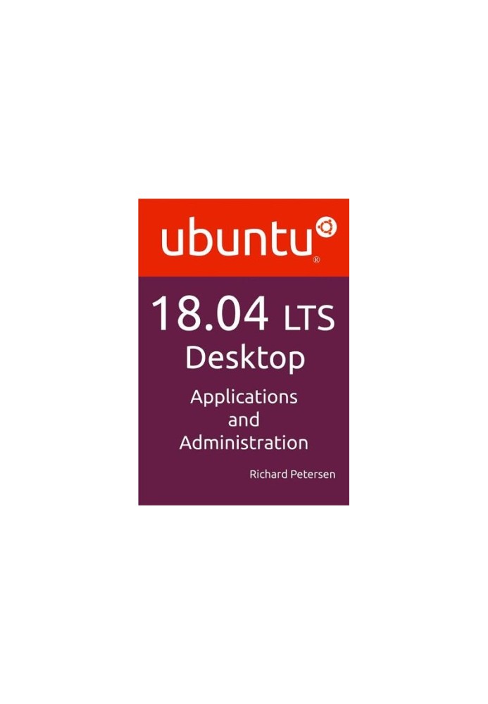 Ubuntu 18.04 LTS Desktop: Applications and Administration
