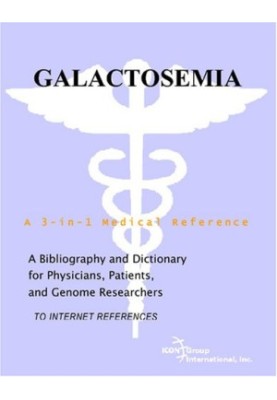 Galactosemia - A Bibliography and Dictionary for Physicians, Patients, and Genome Researchers