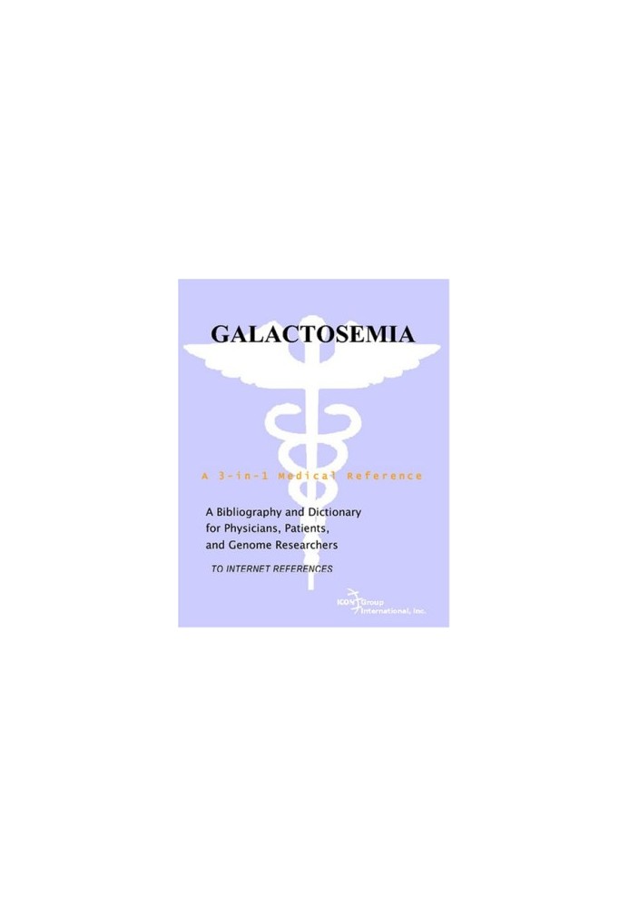 Galactosemia - A Bibliography and Dictionary for Physicians, Patients, and Genome Researchers