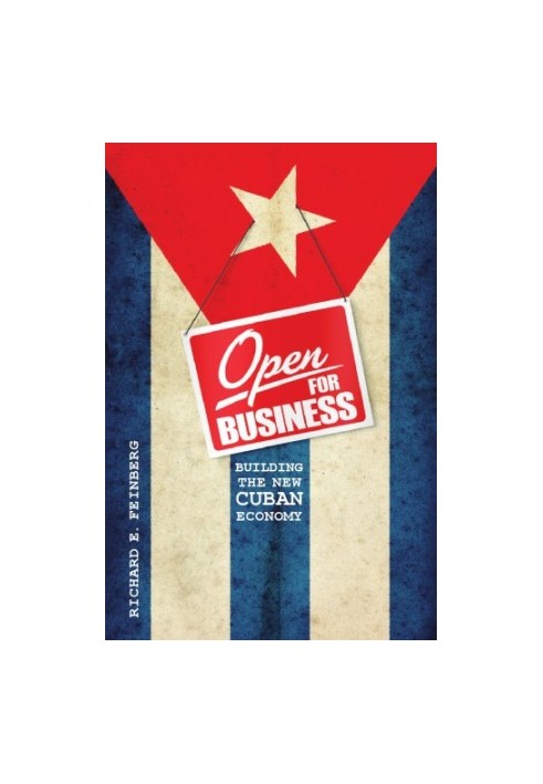 Open for Business: Building the New Cuban Economy