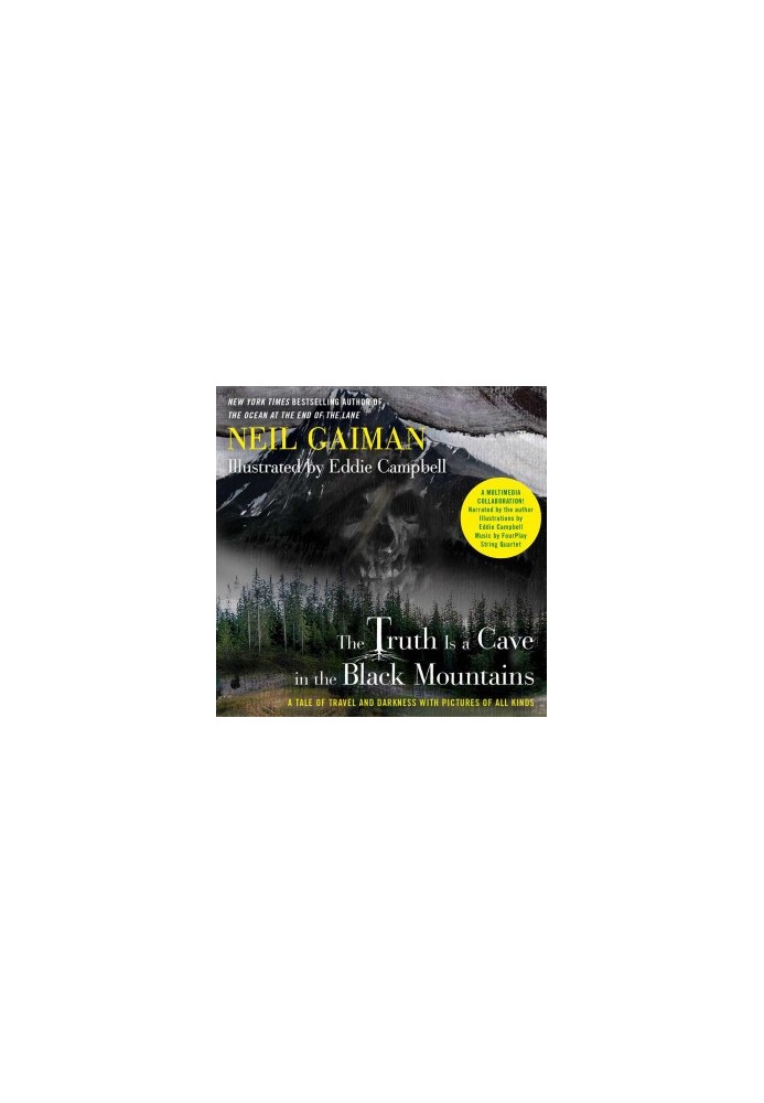 The Truth Is a Cave in the Black Mountains (Enhanced Multimedia Edition): A Tale of Travel and Darkness with Pictures of All 