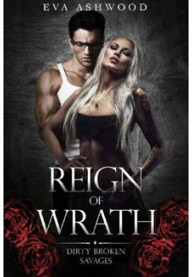 Reign of Wrath (Dirty Broken Savages 3)