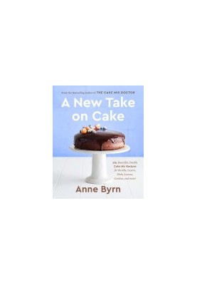 A New Take on Cake : 175 Beautiful, Doable Cake Mix Recipes for Bundts, Layers, Slabs, Loaves, Cookies, and More!