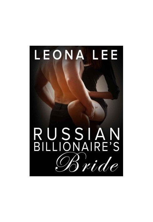 [Chekov Billionaire 04] • Russian Billionaire's Bride