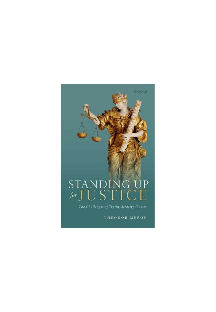 Standing up for Justice: The Challenges of Trying Atrocity Crimes