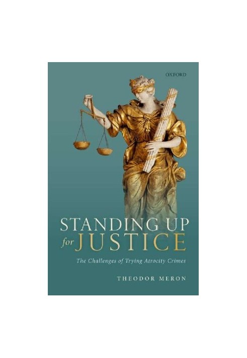Standing up for Justice: The Challenges of Trying Atrocity Crimes