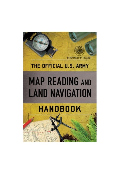 The Official U.S. Army Map Reading and Land Navigation Handbook