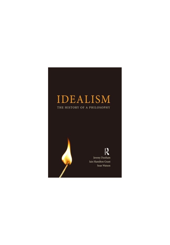 Idealism: The History of a Philosophy