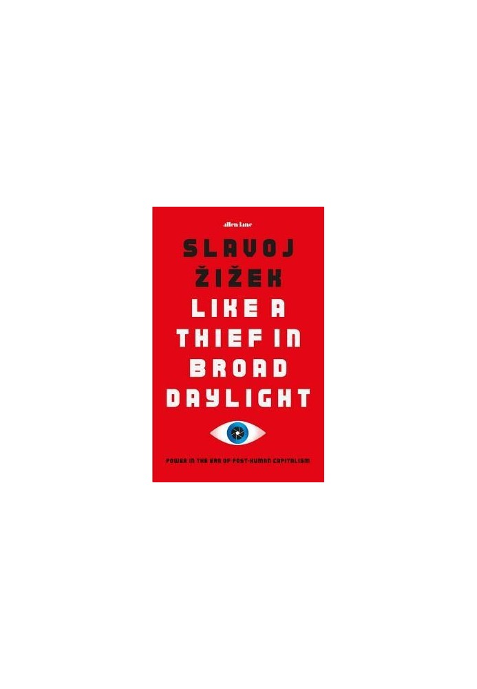 Like a Thief in Broad Daylight: Power in the Era of Post-Humanity