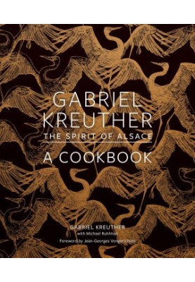 Gabriel Kreuther • A Cookbook — The Spirit of Alsace