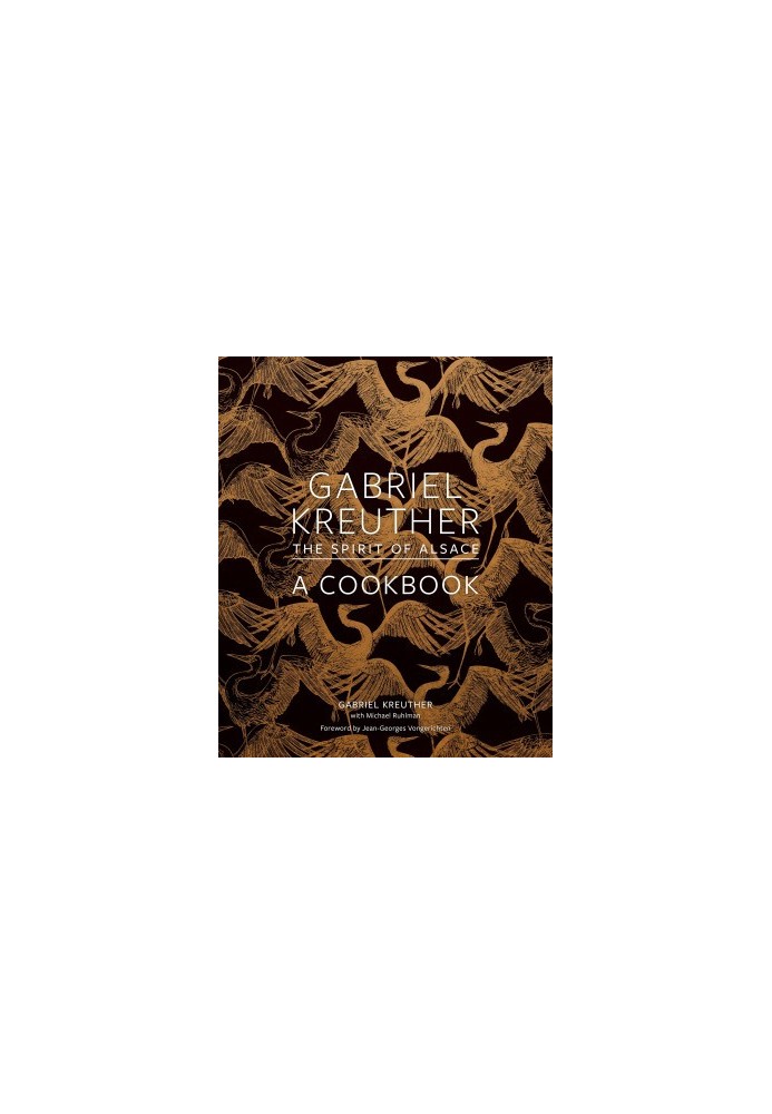 Gabriel Kreuther • A Cookbook — The Spirit of Alsace