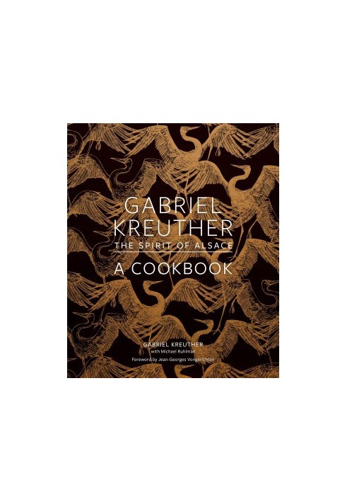 Gabriel Kreuther • A Cookbook — The Spirit of Alsace