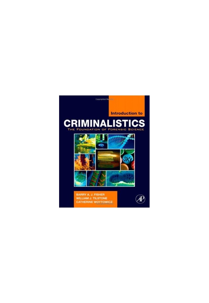 Introduction to Criminalistics: The Foundation of Forensic Science