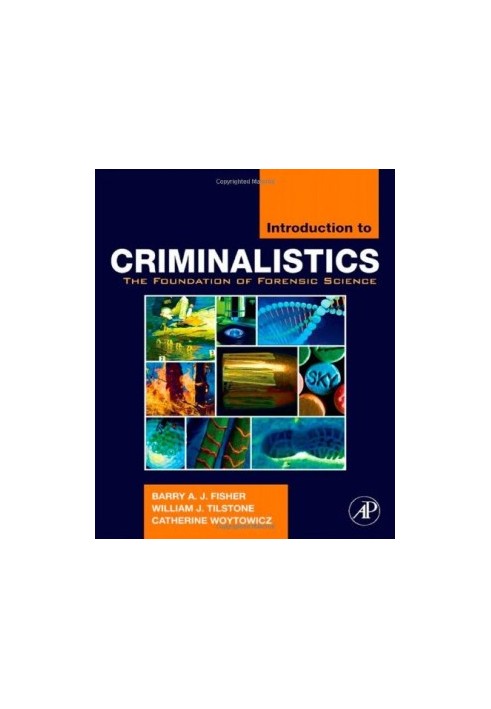 Introduction to Criminalistics: The Foundation of Forensic Science