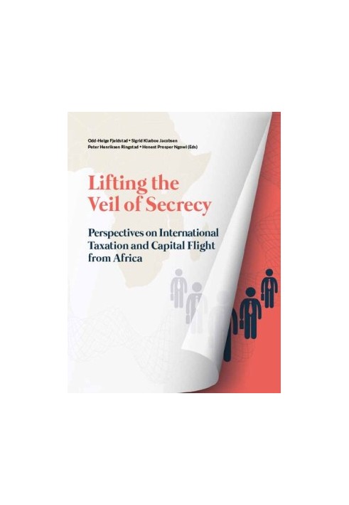 Lifting the Veil of Secrecy : Perspectives on international taxation and capital flight from Africa