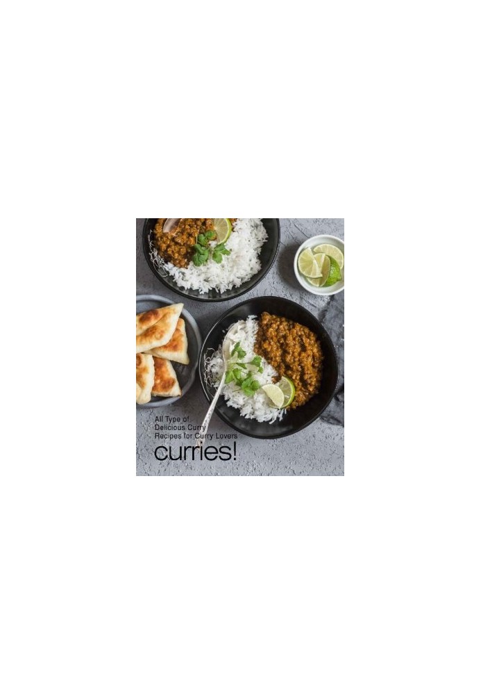 Curries!: All Types of Delicious Curry Recipes for Curry Lovers