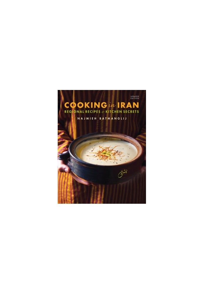 Cooking in Iran : Regional Recipes and Kitchen Secrets. 2nd Edition