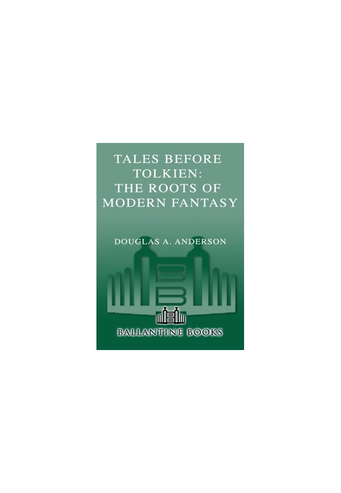 Tales Before Tolkien- The Roots of Modern Fantasy
