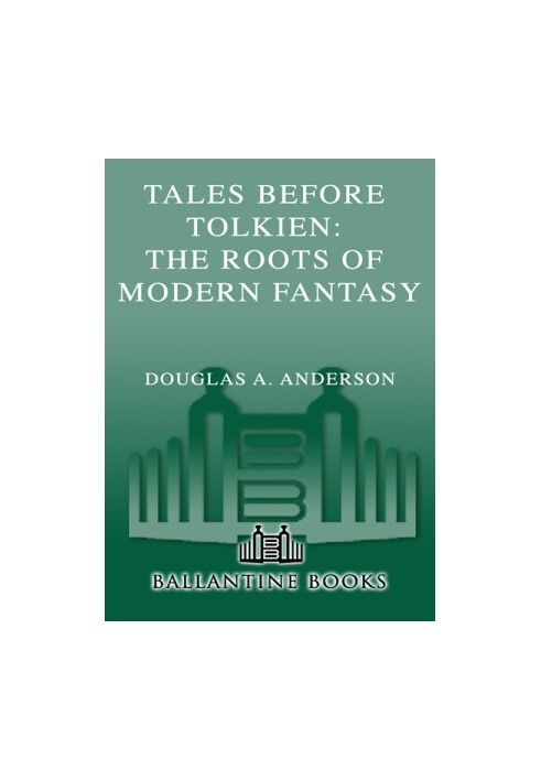 Tales Before Tolkien- The Roots of Modern Fantasy