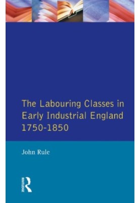 The Labouring Classes in Early Industrial England, 1750-1850