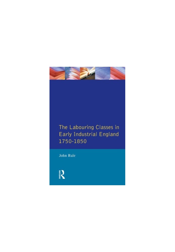 The Labouring Classes in Early Industrial England, 1750-1850