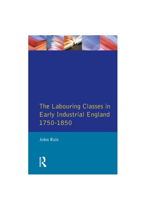 The Labouring Classes in Early Industrial England, 1750-1850