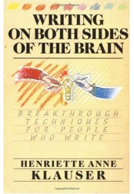Writing on Both Sides of the Brain - Breakthrough Techniques for People Who Write.