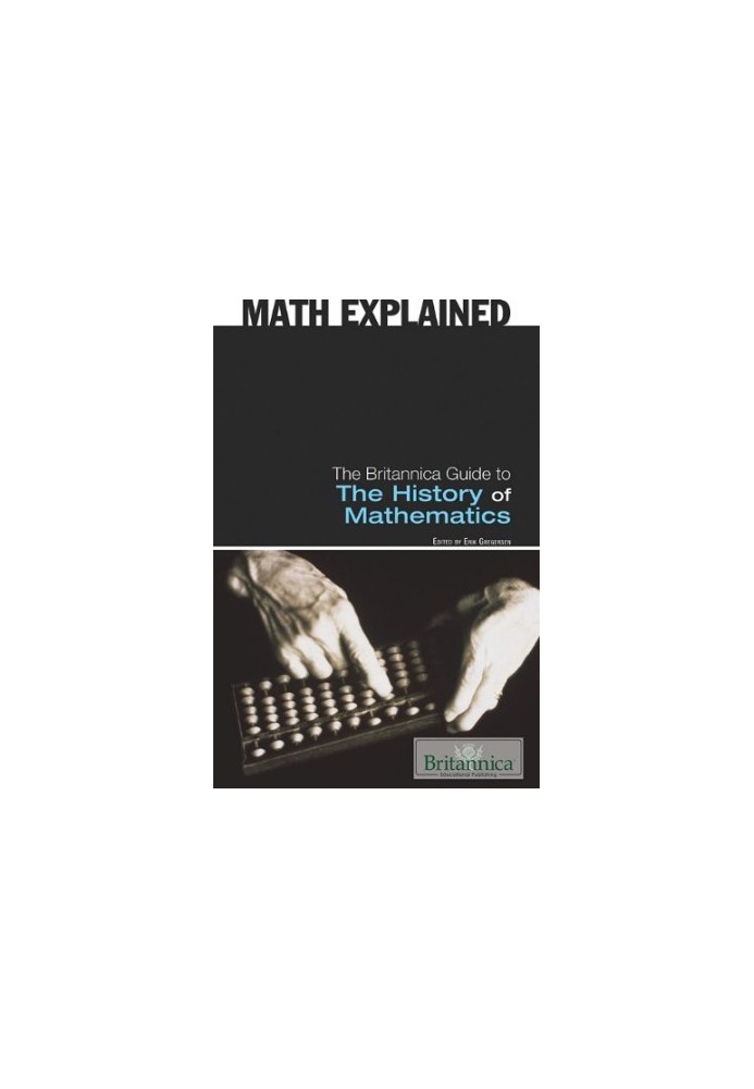 The Britannica Guide to the History of Mathematics (Math Explained)