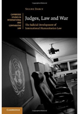 Judges, Law and War: The Judicial Development of International Humanitarian Law