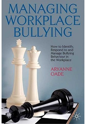 Managing Workplace Bullying: How to Identify, Respond to and Manage Bullying Behaviour in the Workplace