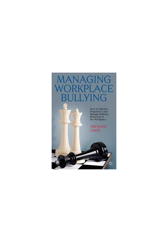 Managing Workplace Bullying: How to Identify, Respond to and Manage Bullying Behaviour in the Workplace