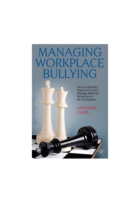 Managing Workplace Bullying: How to Identify, Respond to and Manage Bullying Behaviour in the Workplace