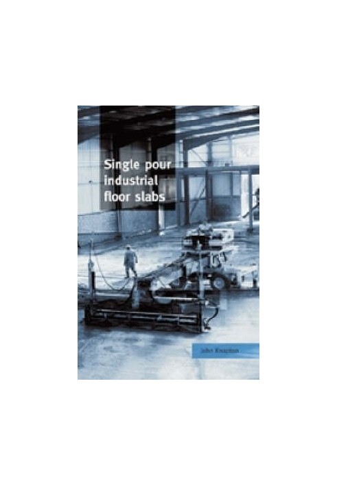 Single pour industrial floor slabs : specification, design, construction and behaviour