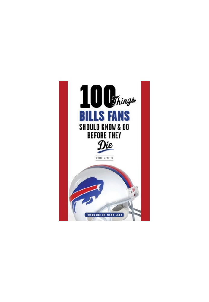 100 Things Bills Fans Should Know & Do Before They Die
