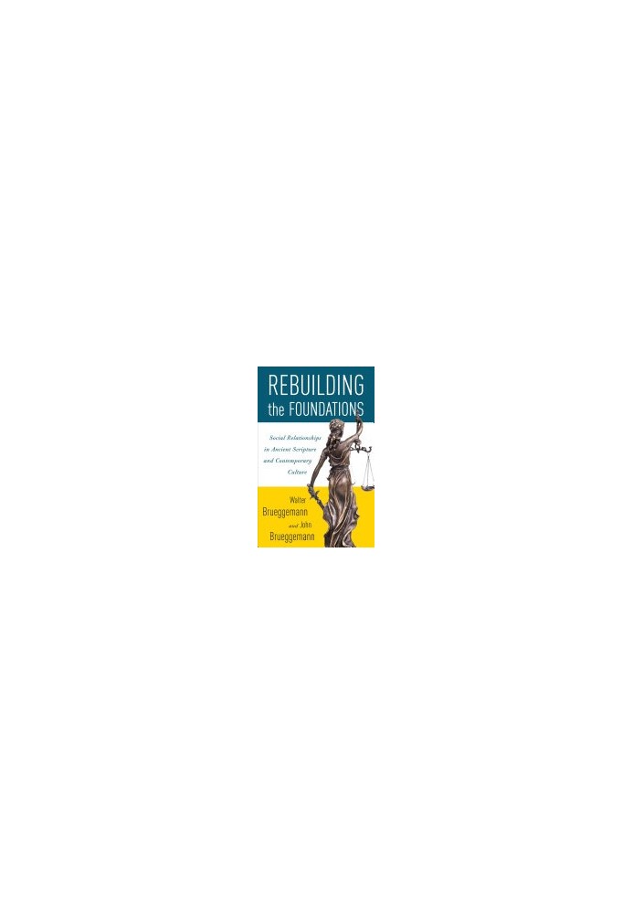 Rebuilding the Foundations: Social Relationships in Ancient Scripture and Contemporary Culture