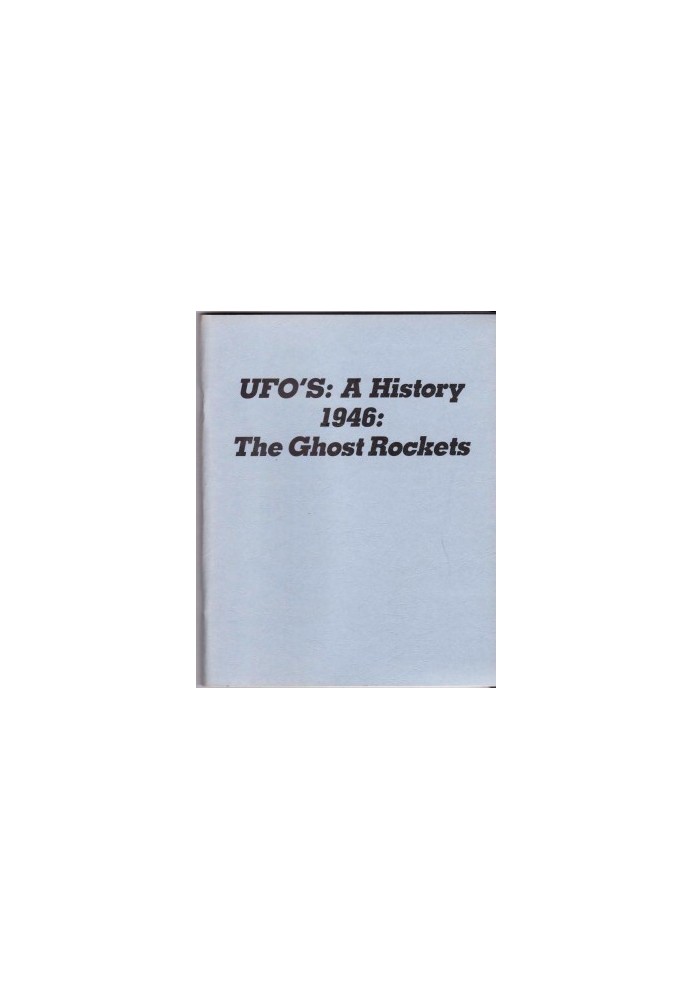UFO'S A HISTORY: 1946: THE GHOST ROCKETS