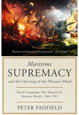 MARITIME SUPREMACY 1) - Naval Campaigns That Shaped the Modern World, 1588-1782