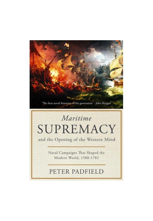 MARITIME SUPREMACY 1) - Naval Campaigns That Shaped the Modern World, 1588-1782