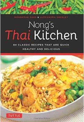 Nong’s Thai kitchen : 84 classic recipes that are quick healthy and delicious
