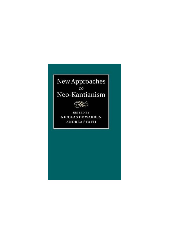 New approaches to Neo-Kantianism