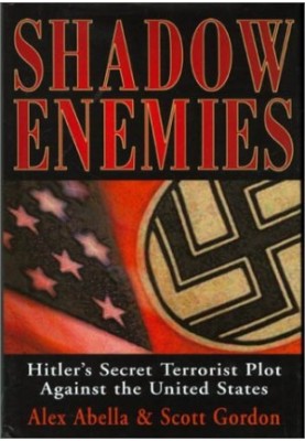 Shadow enemies : Hitler's secret terrorist plot against the United States