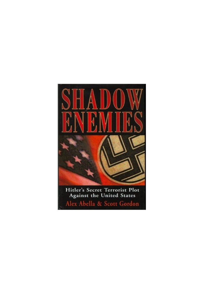 Shadow enemies : Hitler's secret terrorist plot against the United States