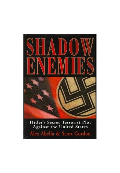 Shadow enemies : Hitler's secret terrorist plot against the United States