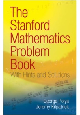 The Stanford Mathematics Problem Book: With Hints and Solutions (Dover Books on Mathematics)