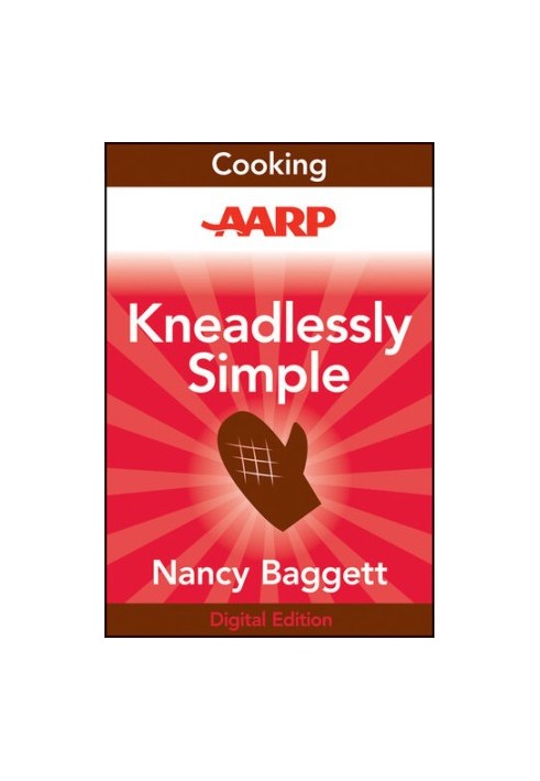 AARP Kneadlessly Simple: Fabulous, Fuss-Free, No-Knead Breads