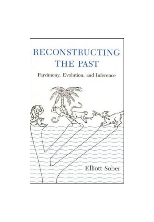 Reconstructing the Past: Parsimony, Evolution, and Inference (Bradford Books)